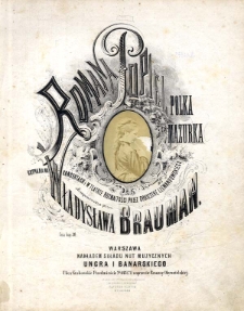 Romana Popiel : polka mazurka : grywana na koncertach i w Teatrze Rozmaitości przez ork. L. Lewandowskiego