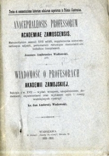Wiadomość o profesorach Akademii Zamojskiej : rękopis z w[ieku] XVII