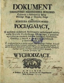Dokument osobliwego miłosierdzia boskiego cudownie z kalwińskiey sekty pewnego sługę y chwalcę swego do Kościoła Chrystusowego pociągający [...].