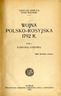 Wojna polsko-rosyjska 1792 r. T. 1, Kampanja Koronna