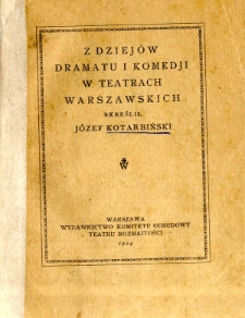 Z dziejów dramatu i komedji w teatrach warszawskich