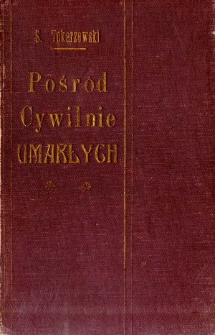 Pośród cywilnie umarłych : obrazki z życia Polaków na Syberyi