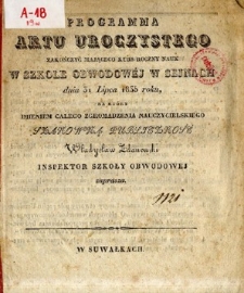 Programma Aktu Uroczystego zakończyć mającego kurs roczny nauk w Szkole Obwodowej w Sejnach dnia 31 Lipca 1835 roku, na który [...] Władysław Zdanowski, Inspektor Szkoły Obwodowej, zaprasza