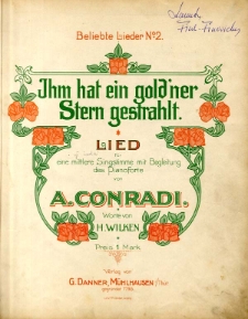 Ihm hat ein goldner Stern gestrahlt : Lieder für eine mittlere Singstimme mit Begleitung das Pianoforte.