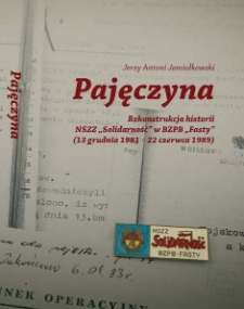 Pajęczyna : Rekonstrukcja historii NSZZ „Solidarność” w BZPB „Fasty”(13 grudnia 1981 – 22 czerwca 1989)