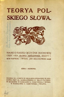 Teorya polskiego słowa : nauki o naszej ojczyźnie duchowej. Cz. 1, z. 1, Słowo kr&oacute;lewskie