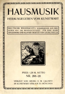 Hausmusik : Herausgeben von Konstwart.1, Deutsche Weihnacht I. Volkslieder aus den Alpen auf die Weihnachtszeit. F&uuml;r eine hohe singstimme und Klavier.