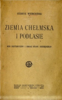 Ziemia chełmska i Podlasie: rys historyczny i i obraz stanu dzisiejszego