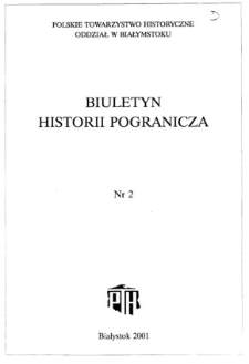 Biuletyn Historii Pogranicza : [pismo Oddziału Polskiego Towarzystwa Historycznego w Białymstoku] 2001, Nr 2