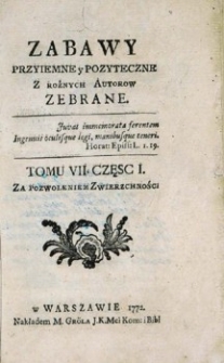 Zabawy przyjemne y pożyteczne. Z różnych autorow zebrane. T.VII. Cz.I.