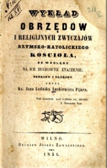 Wykład obrzędów i religijnych zwyczajów Rzymsko-Katolickiego Kościoła ze względu na ich duchowne znaczenie