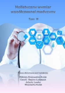 Holistyczny wymiar współczesnej medycyny : praca zbiorowa. T. 3