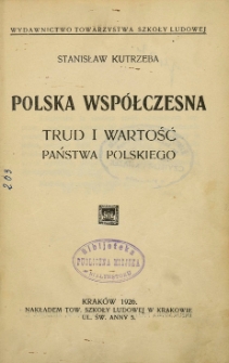 Polska współczesna : trud i wartość państwa polskiego