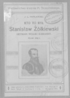 Kto to był Stanisław Żółkiewski, Hetman Wielki Koronny