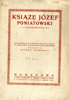 Książę Józef Poniatowski : 19 października 1813 : przemówienie w setną rocznicę zgonu na obchodzie w Starym Teatrze w Krakowie wygłosił Szymon Askenazy