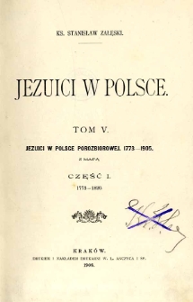 Jezuici w Polsce. T. 5, Cz. 1, Jezuici w Polsce porozbiorowej 1773-1820