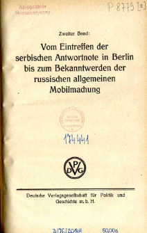 Vom Eintreffen der serbischen Antwortnote in Berlin bis zum Bekanntwerden der russischen allgemeinen Mobilmachung