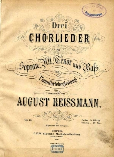 Drei Chorlieder :für Sopran, Alt, Tenor und Bass mit Pianofortebegleitung : Op.26