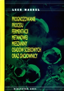 Prognozowanie procesu fermentacji metanowej mieszaniny osadów ściekowych oraz gnojowicy
