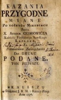 Kazania przygodne miane po rożnych mieyscach przez [...]. T. 1