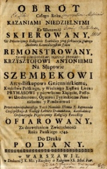 Obrot całego roku kazaniami niedzielnymi ku wieczności skierowany, w [...] Krzysztofowi Antoniemu Szembekowi