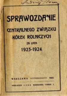 Sprawozdanie Centralnego Związku Kółek Rolniczych za lata 1923-1924