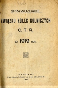 Sprawozdanie Związku Kółek Rolniczych C.T.R. za 1919 rok