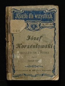 Józef Korzeniowski : jego życie i pisma : charakterystyka literacka