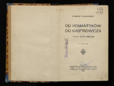 Od romantyków do Kasprowicza : studya i szkice literackie