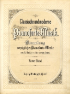 Classische und moderne Pianoforte-Musik : Sammlung vorzüglicher Pianoforte-Werke von J. S. Bach bis auf die neuesten Zeiten. Band 1.