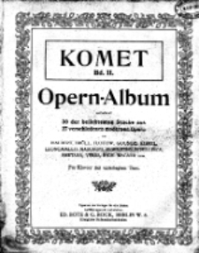 Komet. B 2, Opern-Album. Enthaltend 30 der beliebtesten Stücke aus 27 verschiedenen modernen Opern von d'Albert, Brüll, Flotow, Gounod ..., für Klavier mit unterlegtem Text.