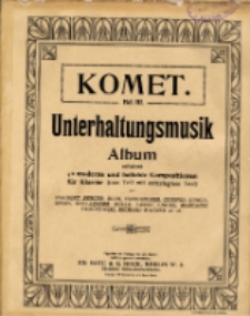 Komet. B 3, Unterhaltungsmusik : Album enthaltend 42 moderne und beliebte Kompositionen für Klavier ( zum Teil mit unterlegtem Text ) von D’Albert, Berger, Blon, Einödshofer, Gounod, Gung`l, Heins, Hollaender, Kollo Lenge, Lincke, Mascagni, Paderewski, Richard Wagner etc. etc.
