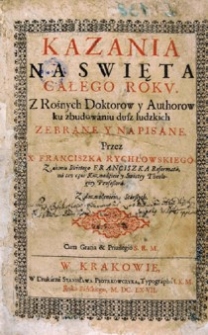 Kazania na swięta całego roku. Z rożnych doktorow [...] zebrane y napisane przez [...]