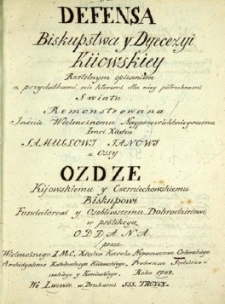 Defensa biskupstwa y dyecezyi kiiowskiey rzetelnym opisaniem, z przydatkami nie ktoremi dla niey potrzebnemi, światu remonstrowana [...] Samuelowi Ianowi z Ossy Ozdze, kijowskiemu y czerniechowskiemu biskupowi [...] w protekcyą oddana przez [...] archidyakona katedralnego kiiowskiego [...] roku 1748