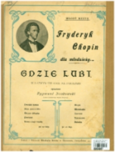 Gdzie lubi / Chopin-Noskowski.