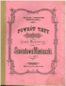 Powrót taty : ballada Adama Mickiewicza z muzyką Stanisława Moniuszki.