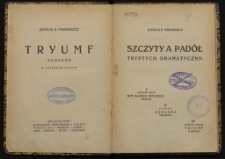 Szczyty a pod&oacute;ł: tryptych dramatyczny. 3. Tryumf: scherzo w czterech aktach