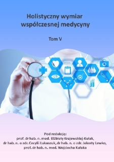 Holistyczny wymiar współczesnej medycyny : praca zbiorowa. T. 5