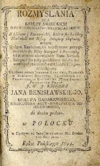Rozmyślania dla księży świeckich o powinnościach chrześcijańskich. Z list&oacute;w i ewangelii, kt&oacute;re się każdej niedzieli na Mszy Świętej czytają, wzięte. [...]. T. 1