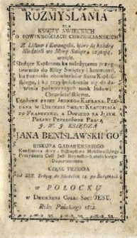 Rozmyślania dla księży świeckich o powinnościach chrześcijańskich. Z list&oacute;w i ewangelii, kt&oacute;re się każdej niedzieli na Mszy Świętej czytają, wzięte. [...]. T. 3