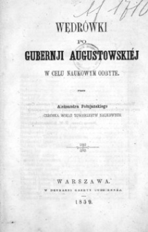 Wędrówki po guberni augustowskiej w celu naukowym odbyte.