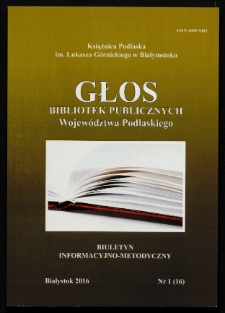 Głos Bibliotek Publicznych Województwa Podlaskiego : biuletyn informacyjno-metodyczny 2016 nr 1