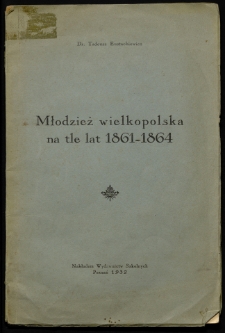 Młodzież wielkopolska na tle lat 1861-1864