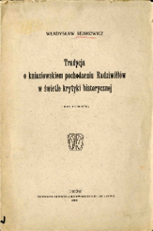 Tradycja o kniaziowskim pochodzeniu Radziwiłłów w świetle krytyki historycznej