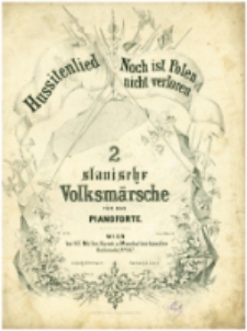 2 slavische Volksmärche : für das Pianoforte : Hussilenlied : Noch ist Polen nicht verloren.