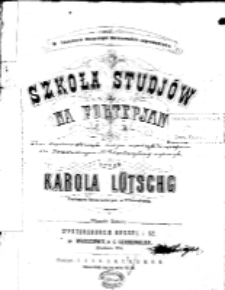 Szkoła studjów [!] :na fortepian : Zbiór stopniowo zebranych studjów [!] rozmaitych Kompozytorów dla Konserwatorium St.Petersburskiego wydanych. 8