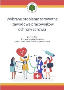 Wybrane problemy zdrowotne i zawodowe pracownik&oacute;w ochrony zdrowia : praca zbiorowa. T. 1