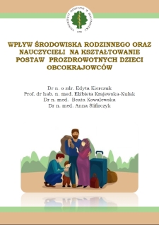 Wpływ środowiska rodzinnego oraz nauczycieli na kształtowanie postaw prozdrowotnych dzieci obcokrajowców