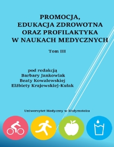 Promocja, edukacja zdrowotna oraz profilaktyka w naukach medycznych : praca zbiorowa. T. 3