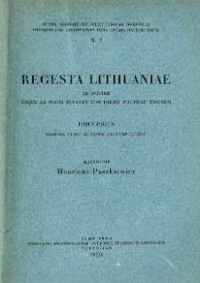 Regesta Lithuaniae : ab origine usque ad Magni Ducatus cum Regno Poloniae unionem. T. 1, Tempora usque ad annum 1315 complectens